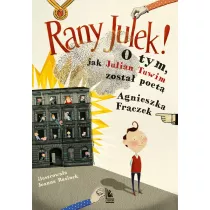 Rany Julek! O tym, jak Julian Tuwim zosta poet