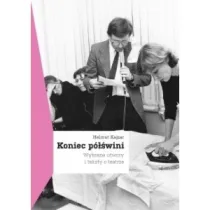 Koniec p�wini. Wybrane utwory i teksty o teatrze