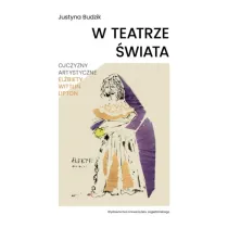 W teatrze �wiata. Ojczyzny artystyczne El�biety Wittlin Lipton