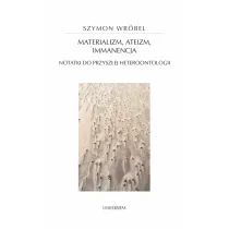 Materializm, ateizm, immanencja. Notatki do przysz�ej heteroontologii