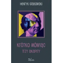 Kr�tko m�wi�c Trzy akapity