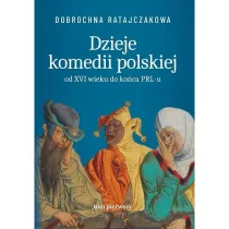 Dzieje komedii polskiej od XVI wieku do ko�ca PRL-u. Tom 1