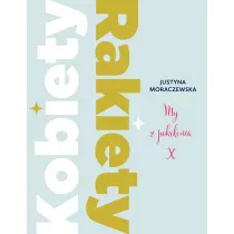 Kobiety rakiety my z pokolenia x