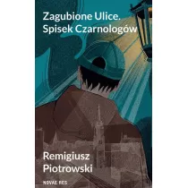 Zagubione Ulice. Spisek Czarnolog�w