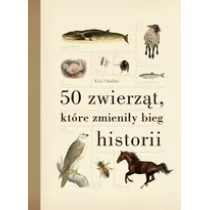 50 zwierz�t, kt�re zmieni�y bieg historii