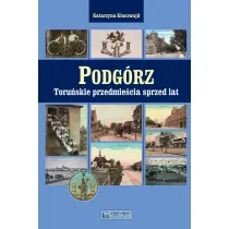 Podg�rz. Toru�skie przedmie�cia sprzed lat