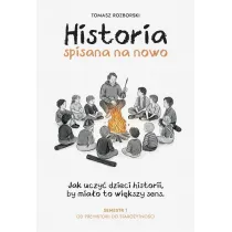 Historia spisana na nowo. Semestr 1. Od prehistorii do staroytnoci