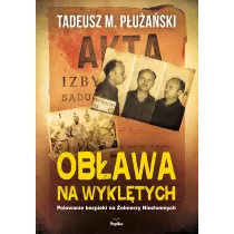 Ob�awa na wykl�tych polowanie bezpieki na �o�nierzy niez�omnych