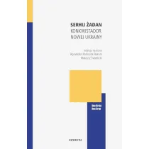 Serhij �adan. Konkwistador nowej Ukrainy