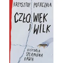 Cz�owiek i wilk. Historia splamiona krwi�