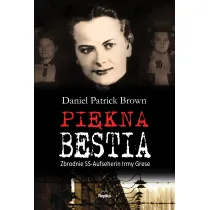 Pi�kna bestia. Zbrodnie SS-Aufseherin Irmy Grese