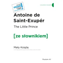 The Little Prince / Ma�y Ksi��� z podr�cznym s�ownikiem angielsko-polskim