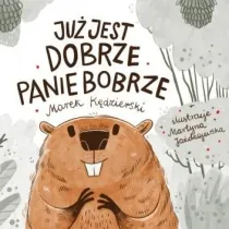 Ju� jest dobrze Panie Bobrze
