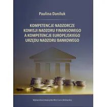 Kompetencje nadzorcze Komisji Nadzoru Finansowego, a kompetencje Europejskiego Urz�du Nadzoru Bankowego