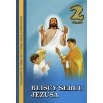 Bliscy sercu Jezusa. Klasa 2. Podr�cznik