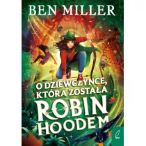O dziewczynce, kt�ra zosta�a Robin Hoodem