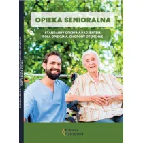 Opieka senioralna. Standardy opieki nad pacjentem, rola opiekuna, choroby ot�pienne