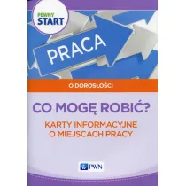 Pewny start. O doros�o�ci. Co mog� robi�? Karty informacyjne o miejscach pracy
