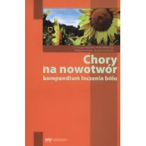 Chory na nowotw�r. Kompendium leczenia b�lu