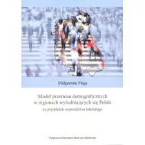 Model przemian demograficznych w regionach wyludniaj�cych si� Polski na przyk�adzie wojew�dztwa lubelskiego