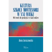 Kultura szko�y Montessori w XXI wieku od teorii do praktyki w skali mikro