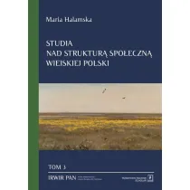Studia nad struktur� spo�eczn� wiejskiej Polski. Tom 3