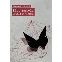 �lad motyla. Oswald w Mi�sku