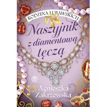 Naszyjnik z diamentow� t�cz�. Rodzina Lubawskich. Tom 2