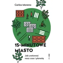 15-minutowe miasto. Jak uratowa� nasz czas i planet�