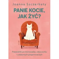 Panie kocie, jak �y�? Przewodnik po r�wnowadze, odpoczynku i codziennych przyjemno�ciach