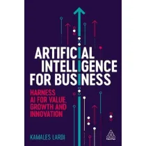 Artificial intelligence for business. Harness AI for value, growth and innovation wer. angielska