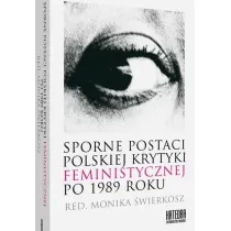 Sporne postaci polskiej krytyki feministycznej po 1989 roku