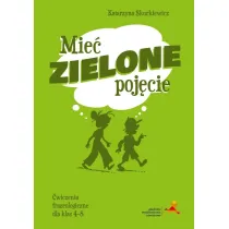 Mie� zielone poj�cie. �wiczenia frazeologiczne dla klas 4&ndash;8