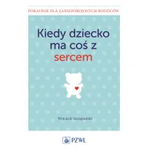 Kiedy dziecko ma co� z sercem