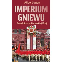 Imperium gniewu. Paradoksy putinowskiej Rosji