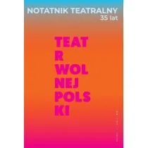 Notatnik Teatralny 102/2026 Teatr wolnej Polski