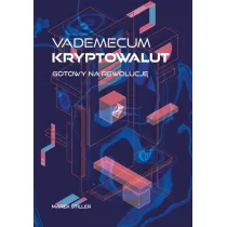 Vademecum Kryptowalut. Gotowy na Rewolucj�