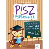 Pisz poprawnie. �wiczenia ortograficzne dla uczni�w klasy 1