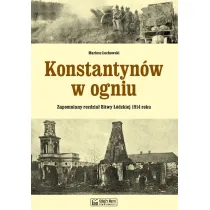 Konstantyn�w w ogniu. Zapomniany rozdzia� Bitwy ��dzkiej 1914 roku