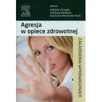 Agresja w opiece zdrowotnej. Zagadnienia wprowadzaj�ce