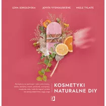 Kosmetyki naturalne DIY. Receptury na pachnce i naturalne kremy, toniki, balsamy, maski, pukanki, szampony, masa do ciaa i sole do kpieli prosto od zaoycielek firmy uoga uoga