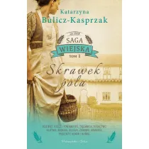 Skrawek pola. Saga wiejska. Tom 1. Du�e Litery