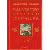 Malarstwo Bia�ego Cz�owieka. Tom 4