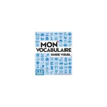 Mon vocabulaire. Guide visuel A1/B2