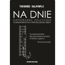 Na dnie. Niepoprawna politycznie charakterystyka wsp�czesnej biedy