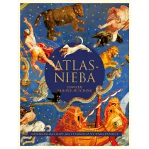 Atlas nieba. Najwspanialsze mapy, mity i odkrycia