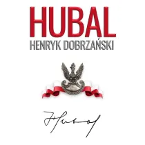 Hubal. Henryk Dobrza�ski 1897-1940