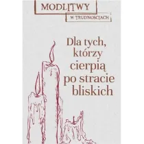 Modlitwy w trudno�ciach dla tych kt�rzy stracili blisk� osob�