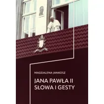 Jana Paw�a II s�owa i gesty