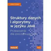 Struktury danych i algorytmy w j�zyku Java. Przewodnik dla pocz�tkuj�cych
